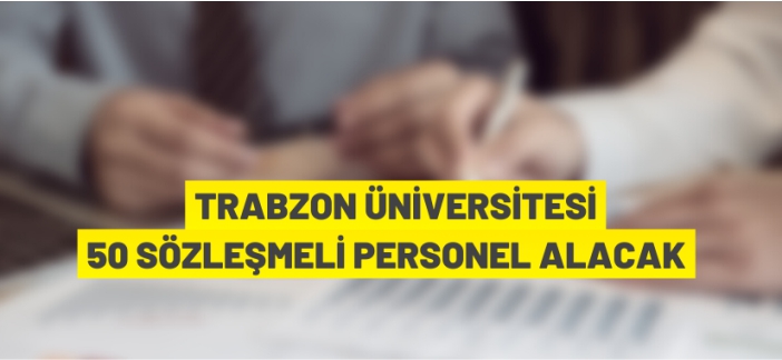 Trabzon Üniversitesi sözleşmeli personel alacak