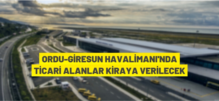 Ordu-Giresun Havalimanı'nda ticari alanlar kiraya verilecek