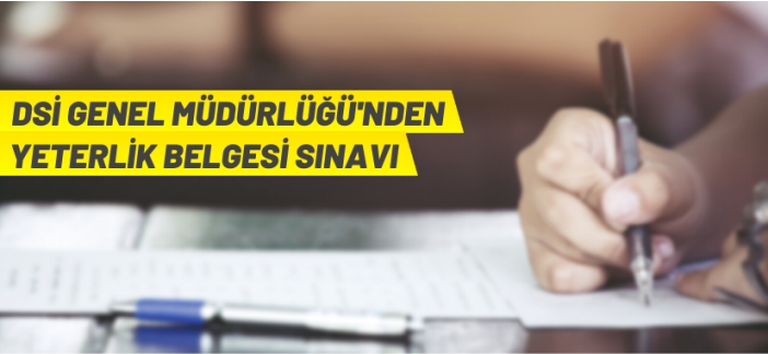 DSİ'den yeterlilik sınavı