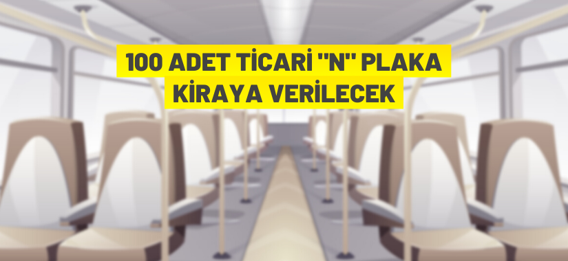 100 adet Ticari (N) Plakayı kiraya verecek