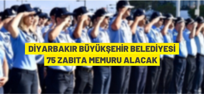 75 Zabıta Memuru alınacak