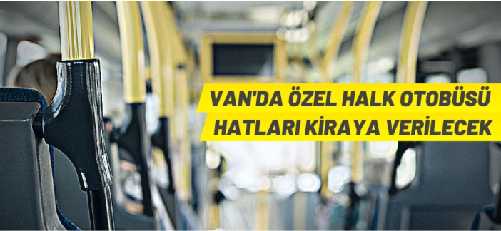 Özel halk otobüsü hatları kiraya verilecek