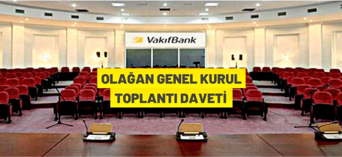 Vakıfbank'tan Olağan Genel Kurul Toplantısına davet