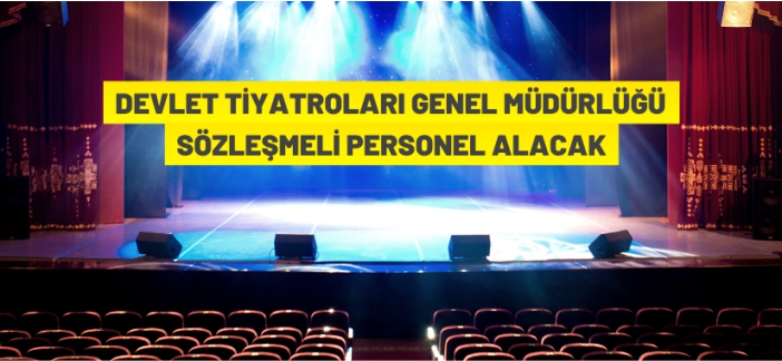 Devlet Tiyatroları Genel Müdürlüğü personel alacak