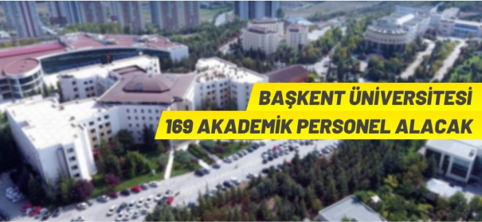 Başkent Üniversitesi akademik personel alacak