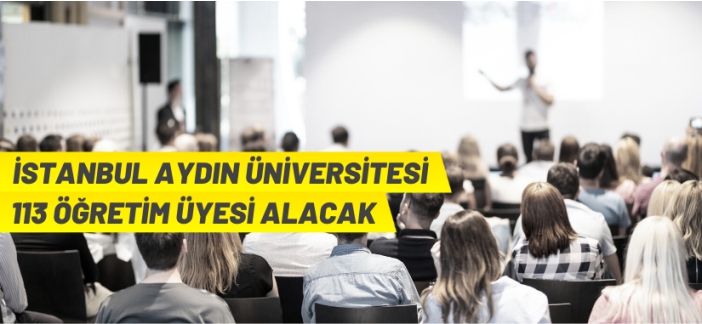 İstanbul Aydın Üniversitesi akademik personel alacak