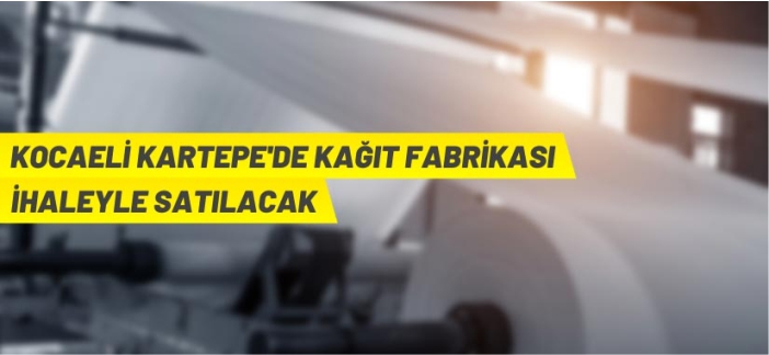 Kağıt fabrikası satılacak