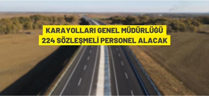 Karayolları Genel Müdürlüğü Sözleşmeli Personel alacak