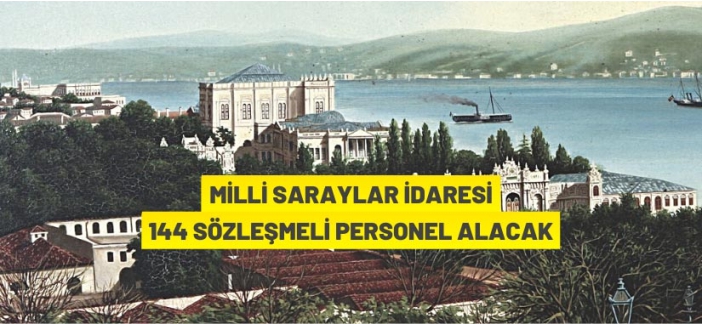 Milli Saraylar İdaresi Başkanlığı Sözleşmeli Personel alacak