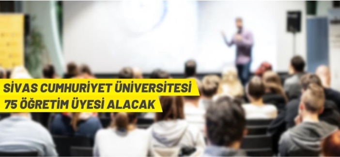 Sivas Cumhuriyet Üniversitesi akademik personel alacak