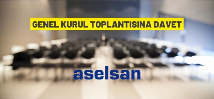 ASELSAN genel kurulu toplanıyor