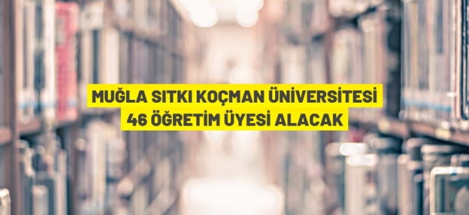 46 öğretim üyesi alınacak