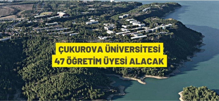 Çukurova Üniversitesi Öğretim Üyesi alacak