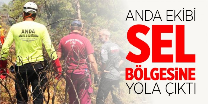 ANDA ekibi sel bölgesine yola çıktı