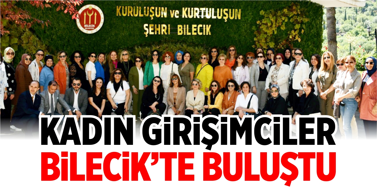 Kadın girişimciler Bilecik’te buluştu