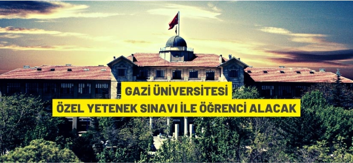 Gazi Üniversitesi öğrenci alacak