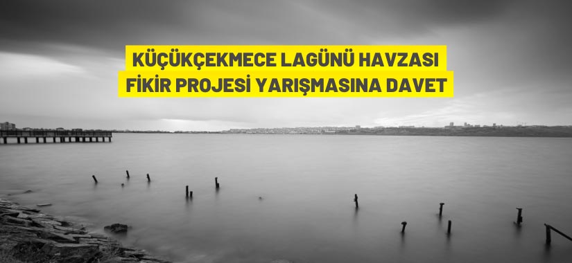 Küçükçekmece Lagünü Havzası Fikir Projesi Yarışmasına davet