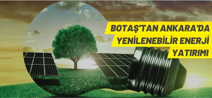 BOTAŞ'tan yenilenebilir enerji yatırımı