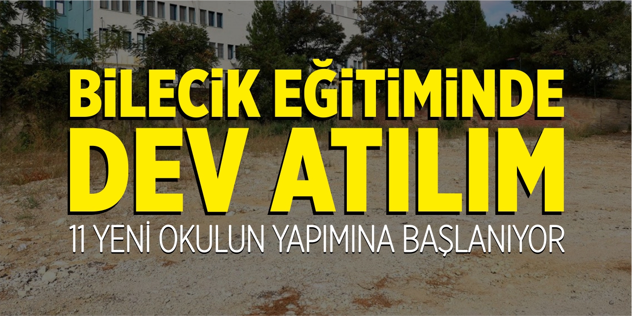 Bilecik eğitiminde dev atılım