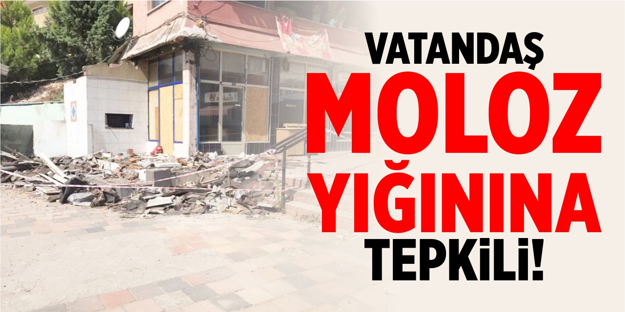 Vatandaş moloz yığınlarına tepkili!