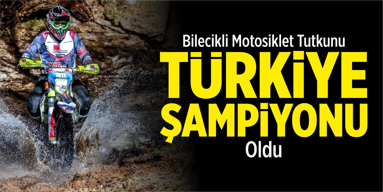 Bilecikli motosiklet tutkunu, Türkiye Şampiyonu oldu