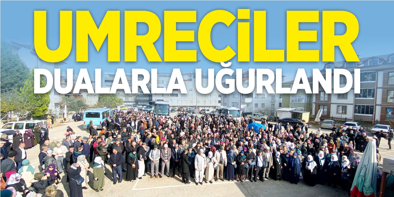 Umreciler dualarla uğurlandı