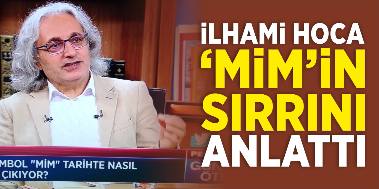 İlhami Hoca ‘MİM’in sırrını anlattı