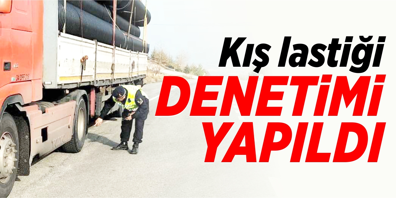 Kış lastiği denetimleri yapıldı