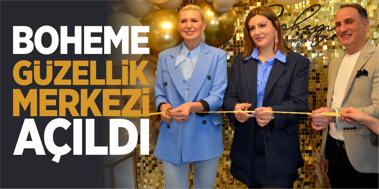 Boheme Güzellik Merkezi açıldı