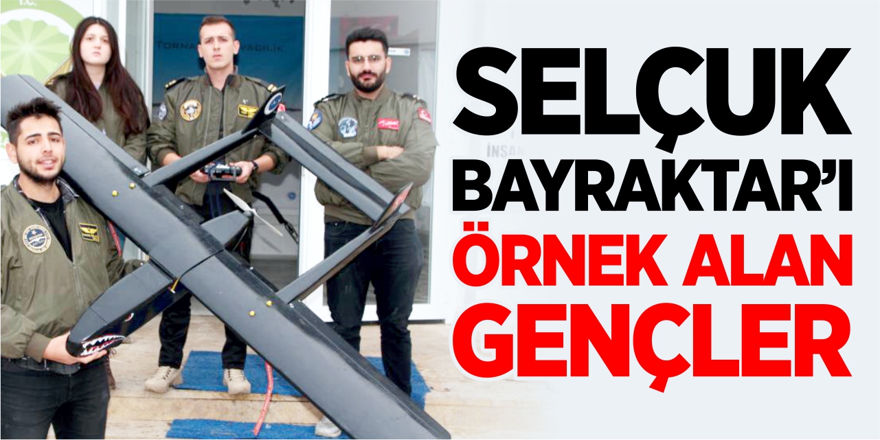 Selçuk Bayraktar'ı örnek alan gençler