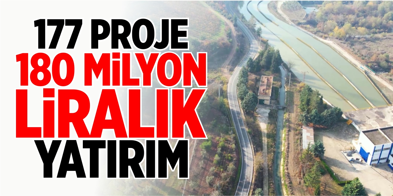 177 proje ve 180 milyon liralık yatırım