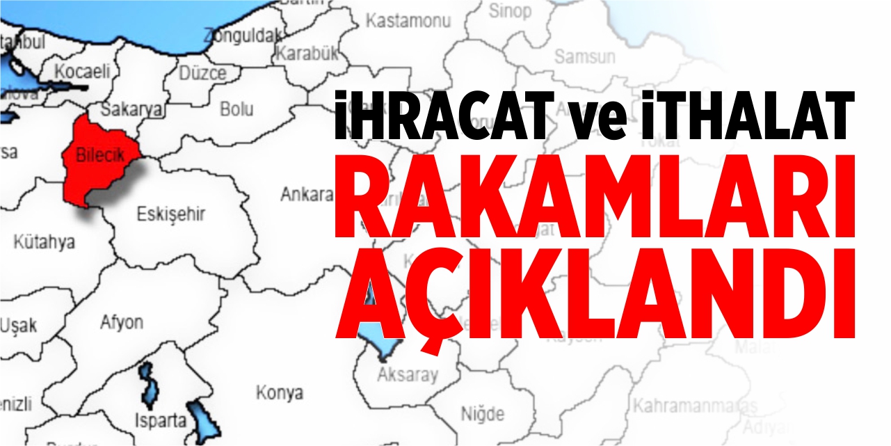 İhracat ve ithalat rakamları açıklandı