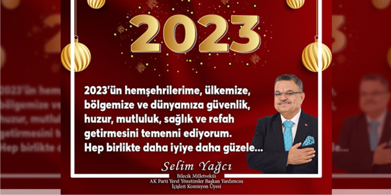 AK Parti Bilecik Milletvekili Selim Yağcı'nın yeni yıl tebriği ilanı