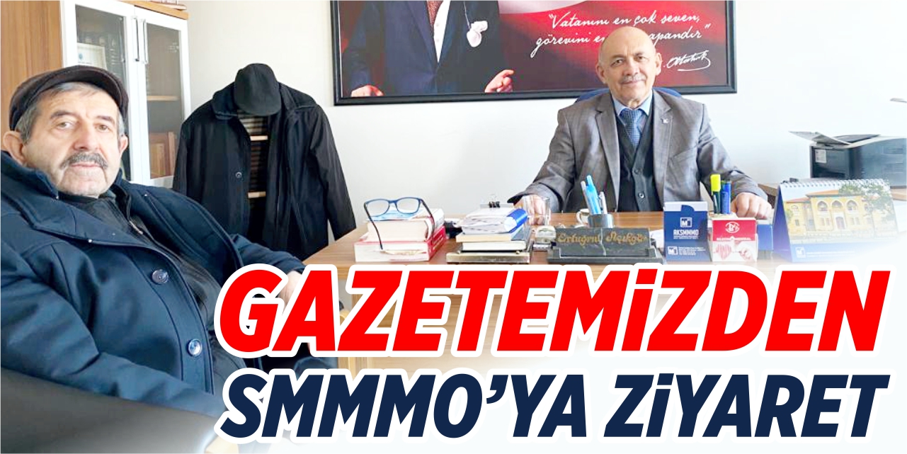 Gazetemizden SMMMO’ya ziyaret