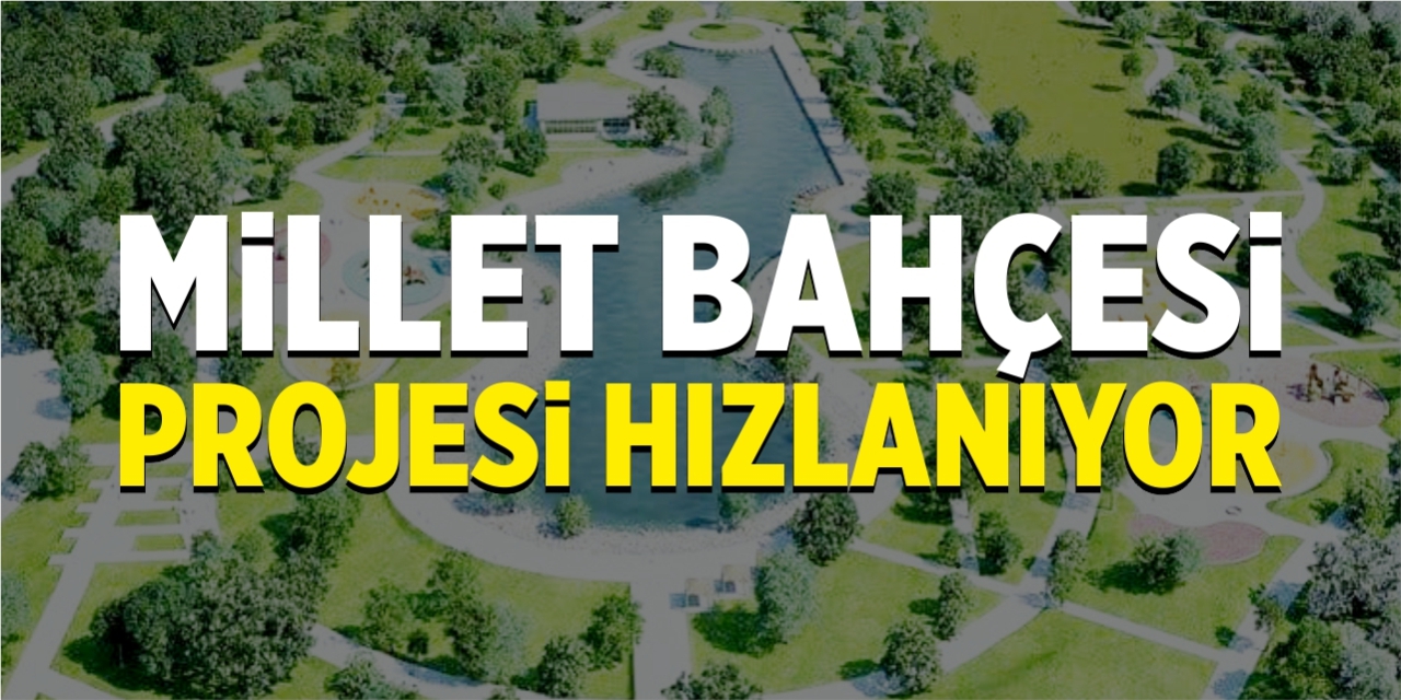 Millet Bahçesi projesi hızlanıyor