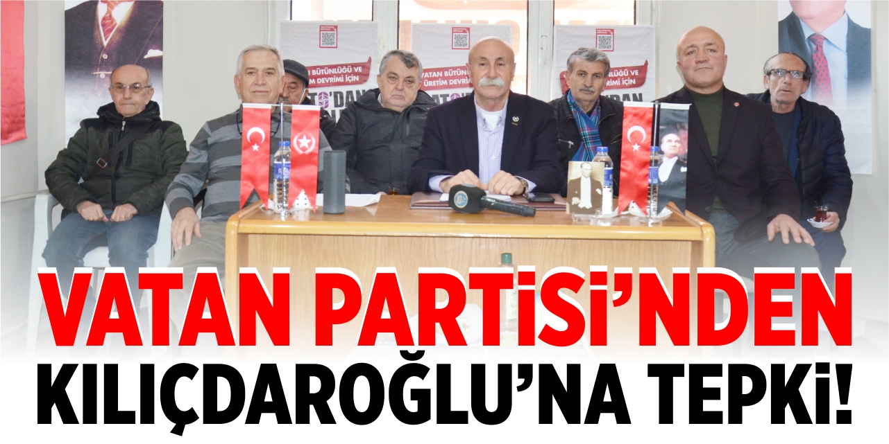 Vatan Partisi’nden Kılıçdaroğlu’na tepki!