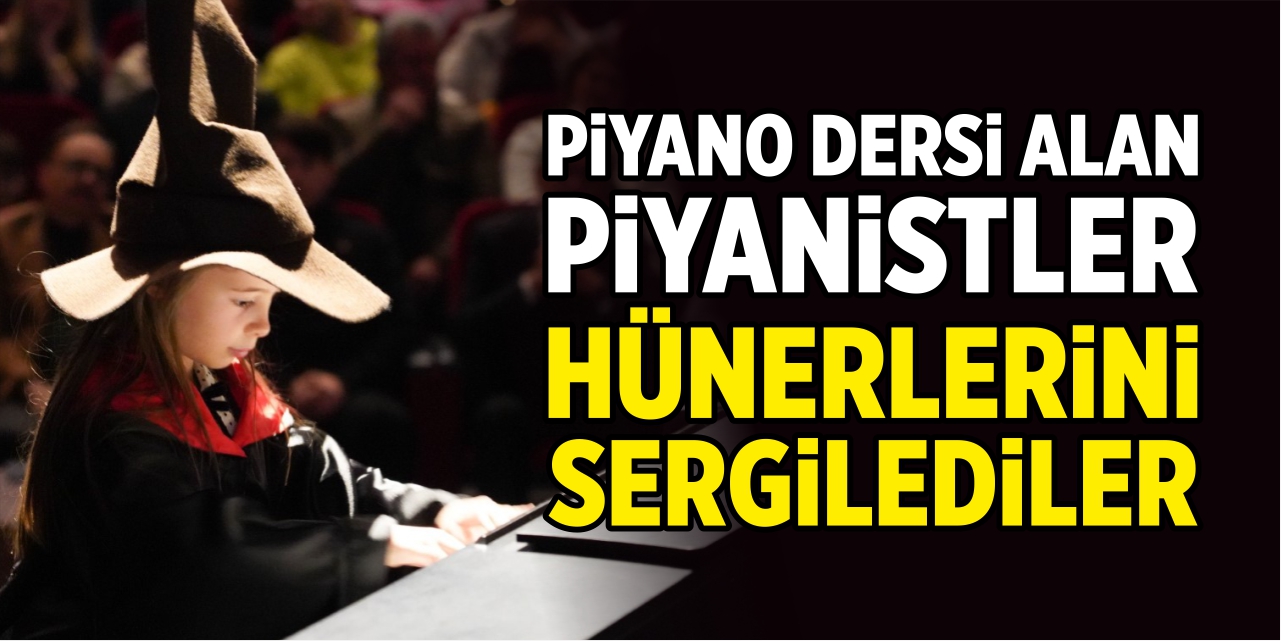 Piyano dersi alan piyanistler hünerlerini sergiledi