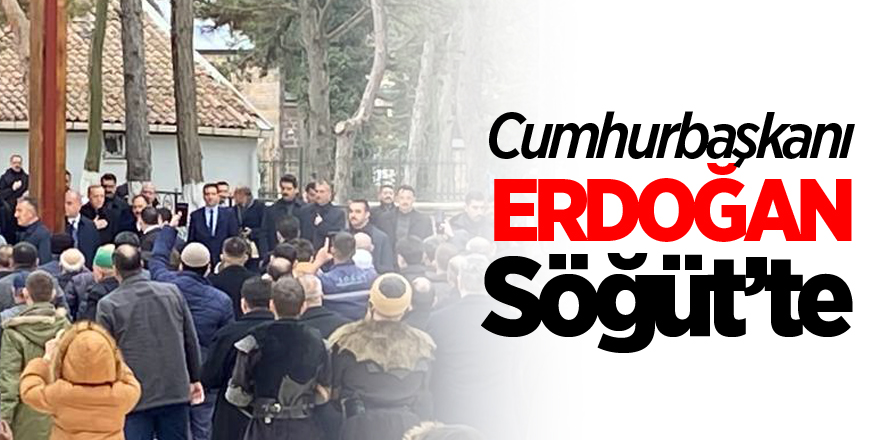 Cumhurbaşkanı Erdoğan Söğüt'te