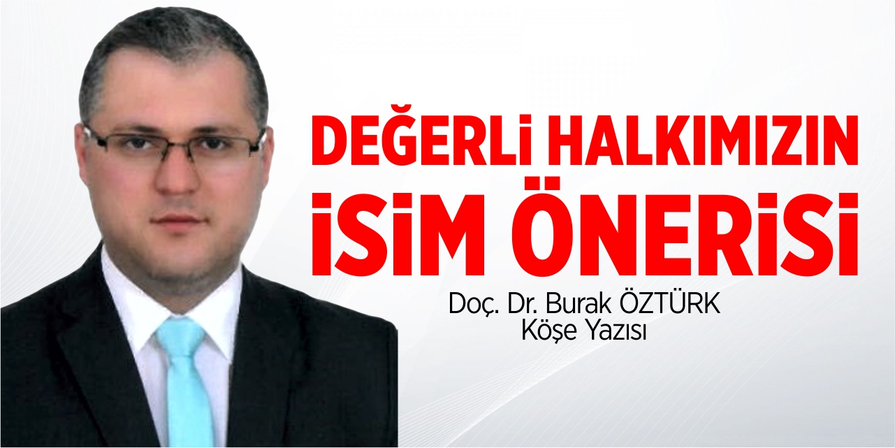 Değerli Halkımızın İsim Önerisi