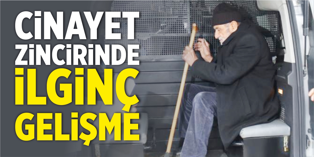 İnönü'de başlayan cinayet zinciri olayında ilginç gelişme