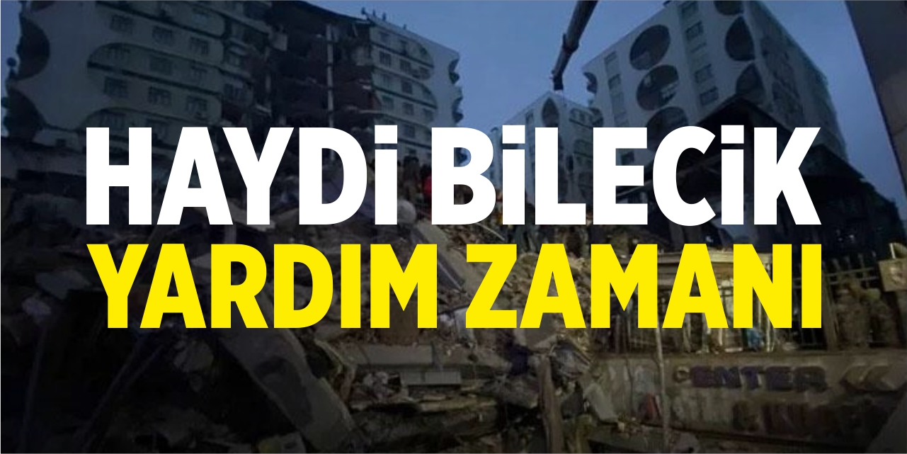 Haydi Bilecik yardım zamanı