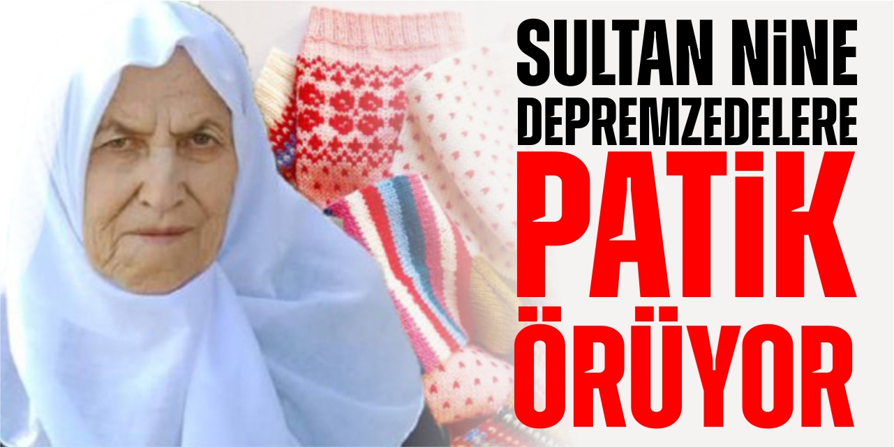 Sultan Nine, depremzedelere patik örüyor