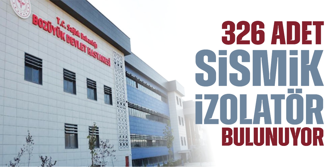 Bozüyük Devlet Hastanesi'nde 326 adet sismik izolatör bulunuyor