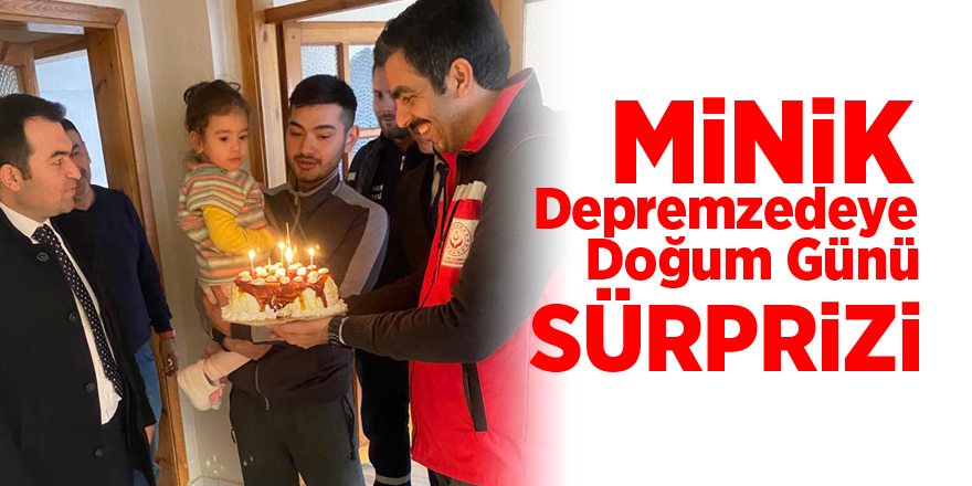 Minik Depremzedeye Doğum Günü Süprizi