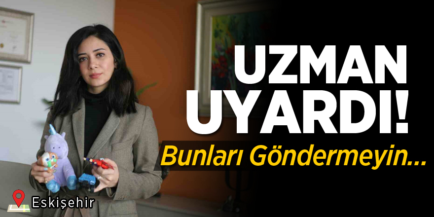 Uzman Uyardı, Bunları Göndermeyin