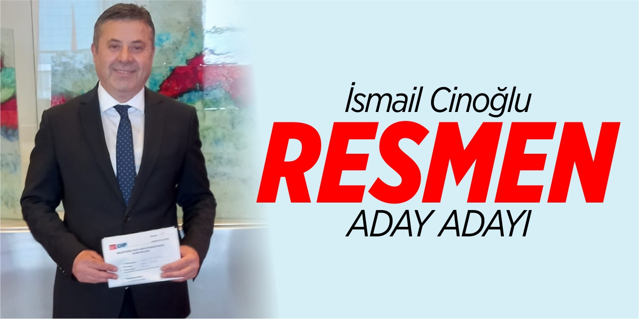 İsmail Cinoğlu resmen aday adayı oldu