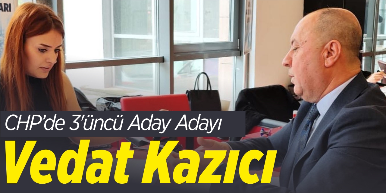 Vedat Kazıcı aday adayı oldu