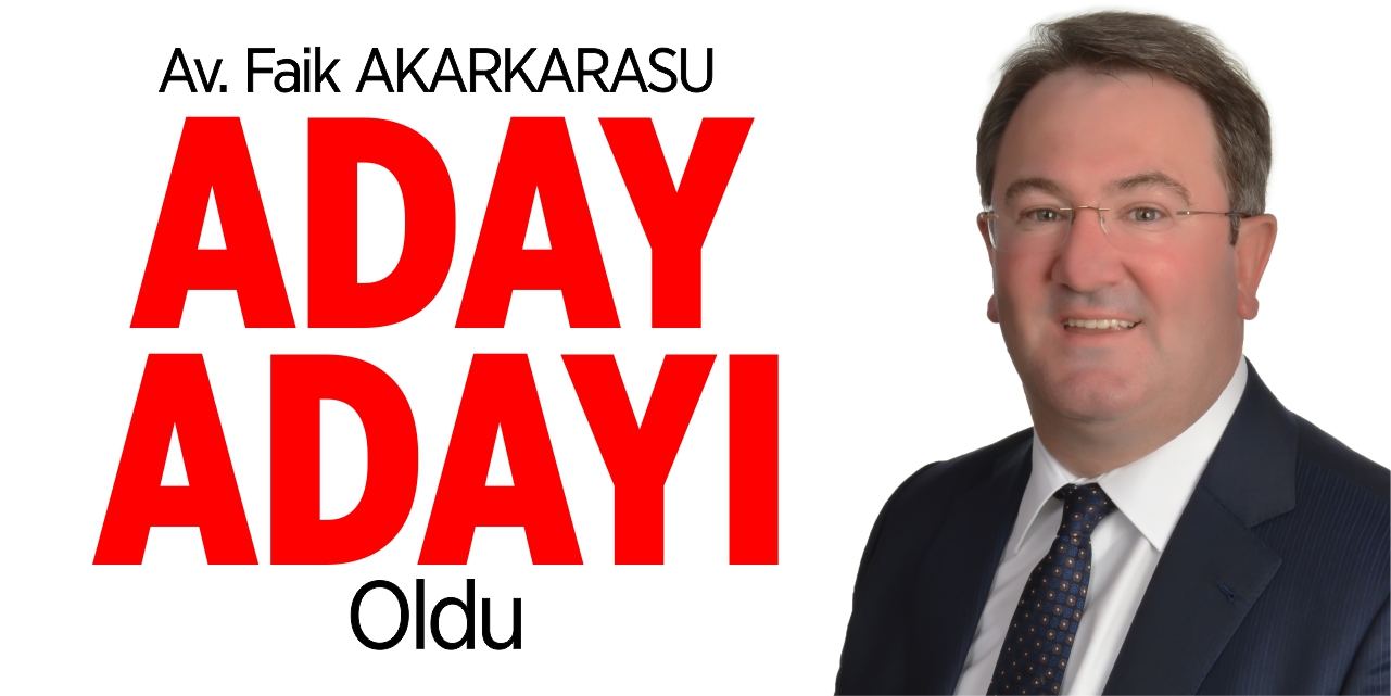 Av. Akarkarasu aday adayı oldu