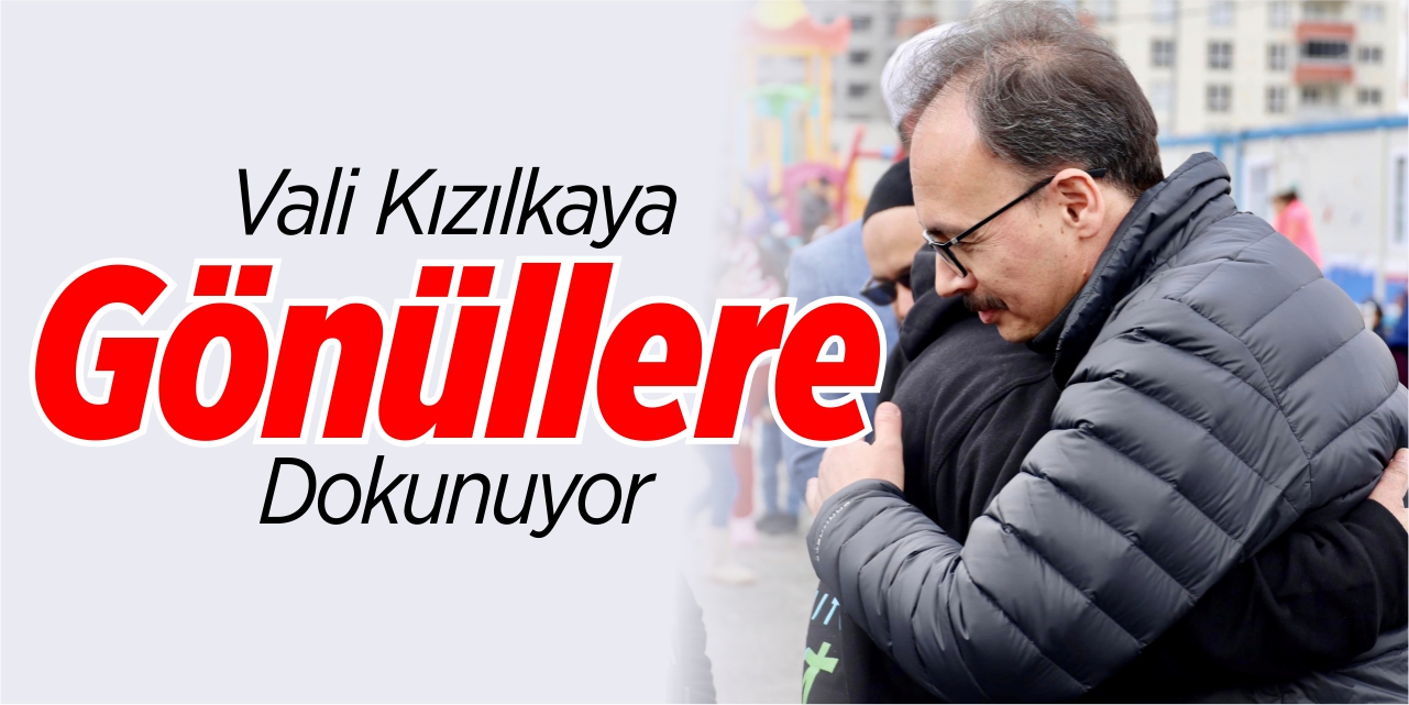 Vali Kızılkaya gönüllere dokunuyor