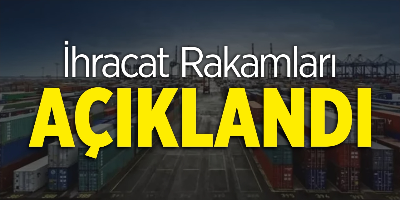 İhracat rakamları güzel geldi